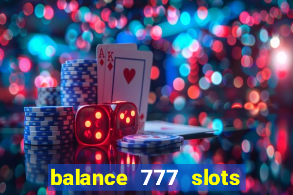 balance 777 slots é confiável