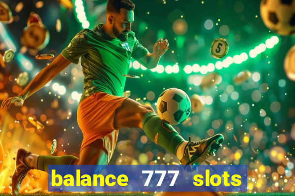 balance 777 slots é confiável