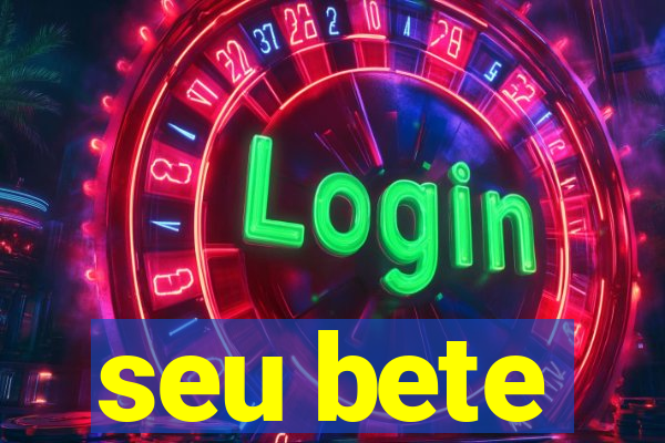 seu bete