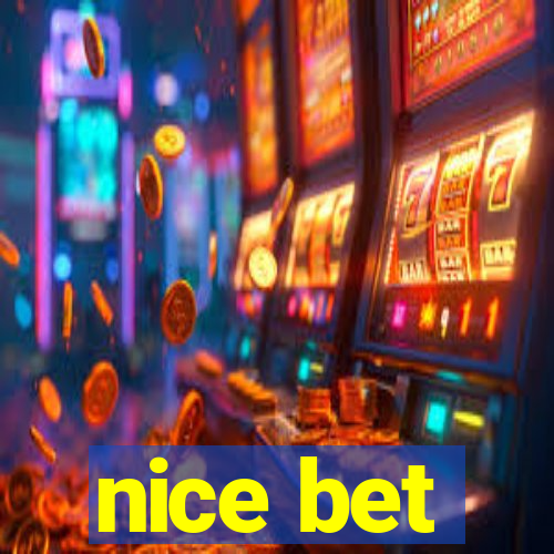 nice bet