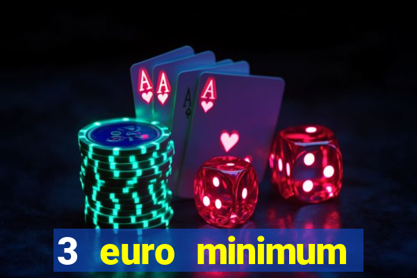 3 euro minimum deposit casino