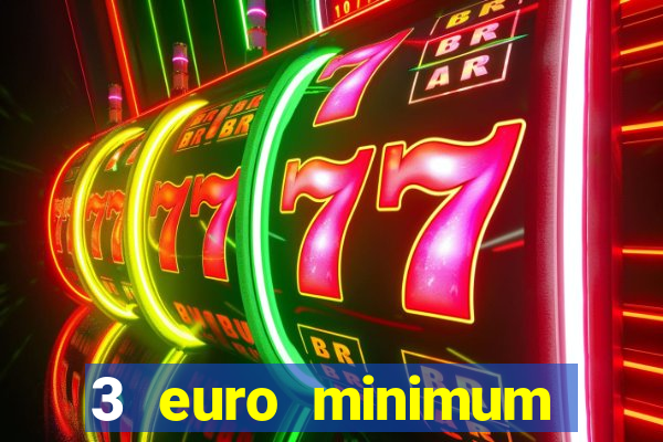 3 euro minimum deposit casino