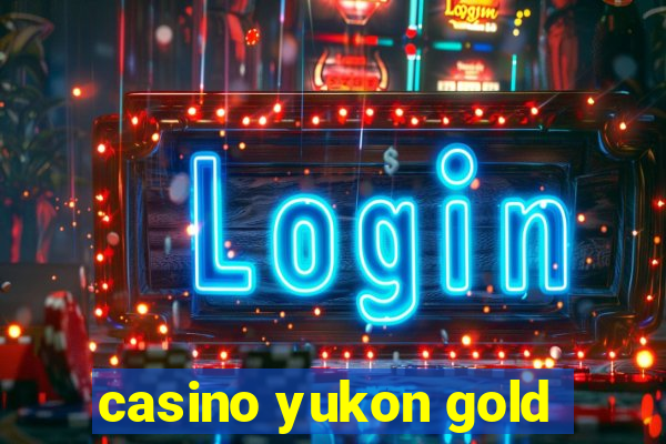 casino yukon gold