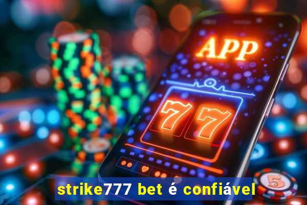 strike777 bet é confiável