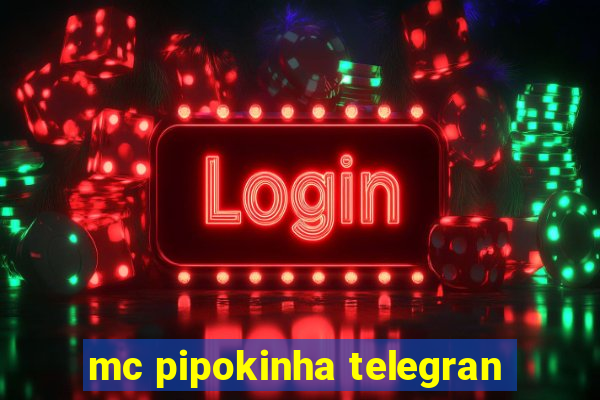 mc pipokinha telegran