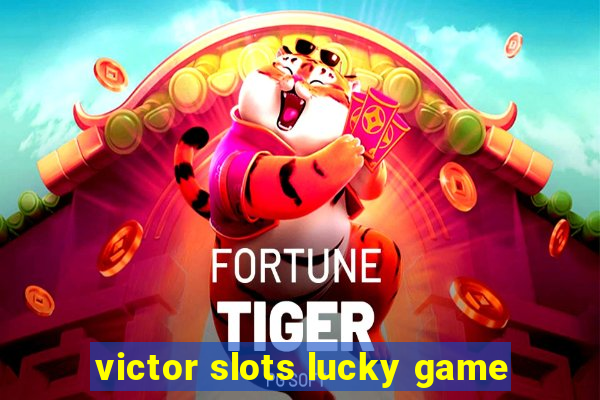 victor slots lucky game