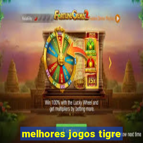 melhores jogos tigre