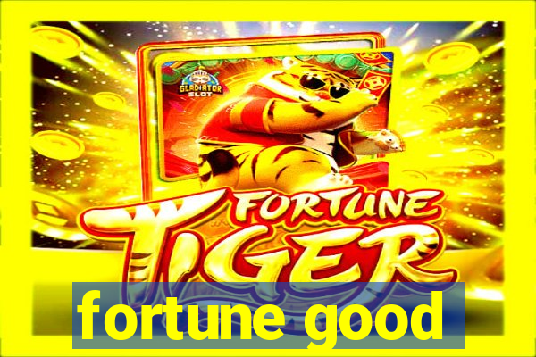 fortune good