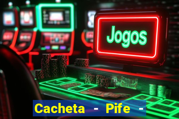 Cacheta - Pife - Jogo online