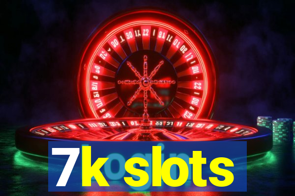 7k slots