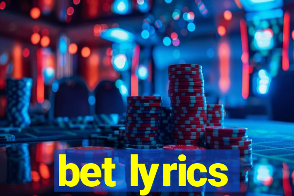 bet lyrics