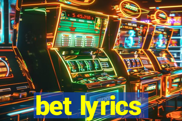 bet lyrics