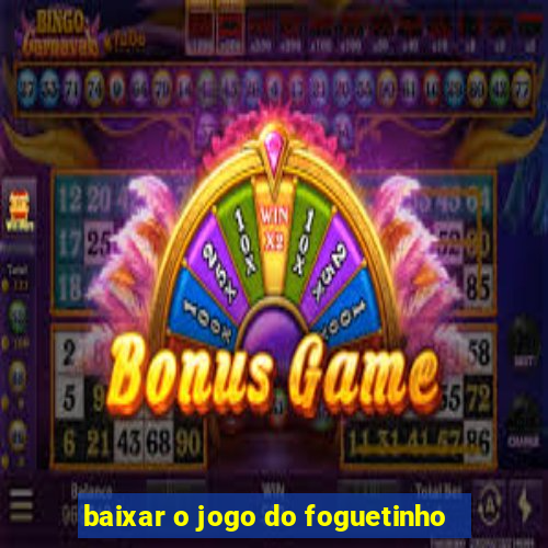 baixar o jogo do foguetinho