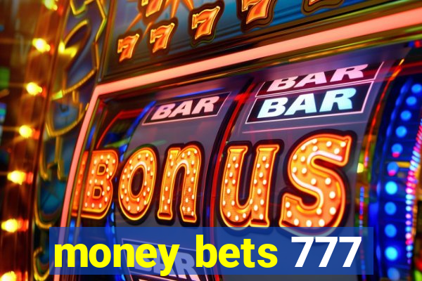 money bets 777