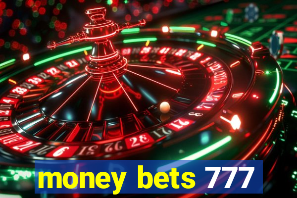 money bets 777