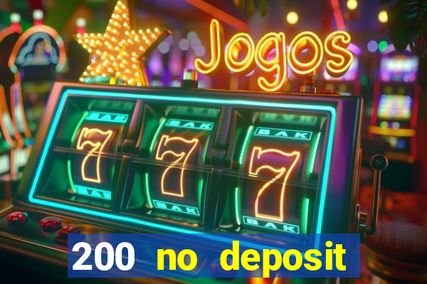 200 no deposit bonus casino