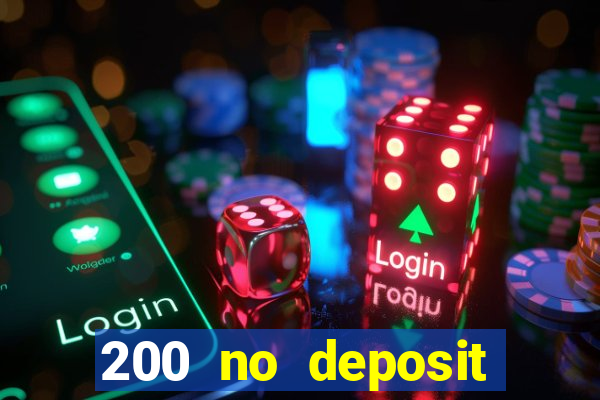 200 no deposit bonus casino