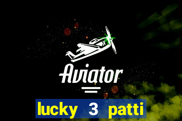 lucky 3 patti online real free game