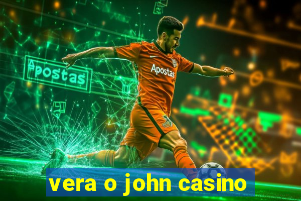 vera o john casino