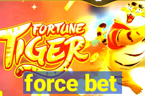 force bet