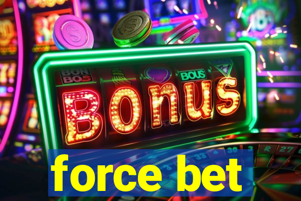 force bet