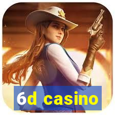 6d casino