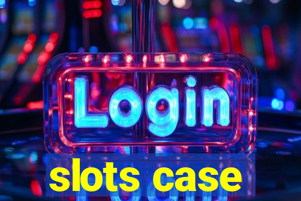 slots case