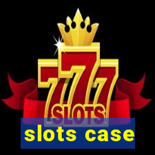 slots case