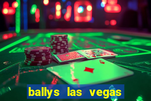 ballys las vegas hotel & casino