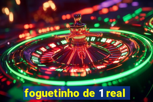 foguetinho de 1 real