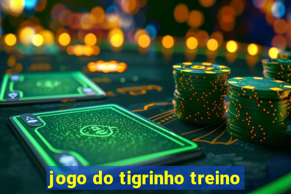 jogo do tigrinho treino