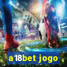 a18bet jogo