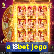 a18bet jogo