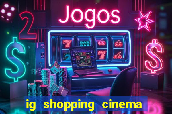 ig shopping cinema porto velho