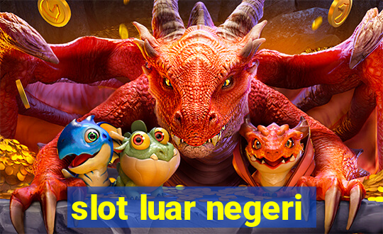 slot luar negeri