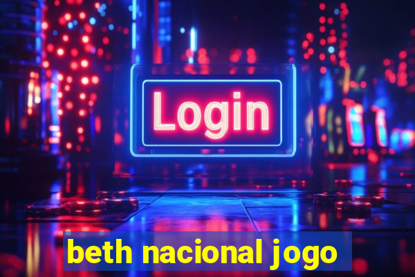 beth nacional jogo