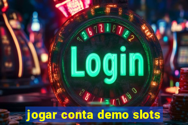 jogar conta demo slots