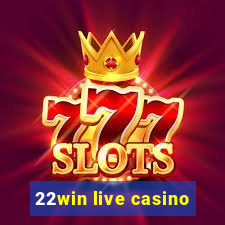 22win live casino