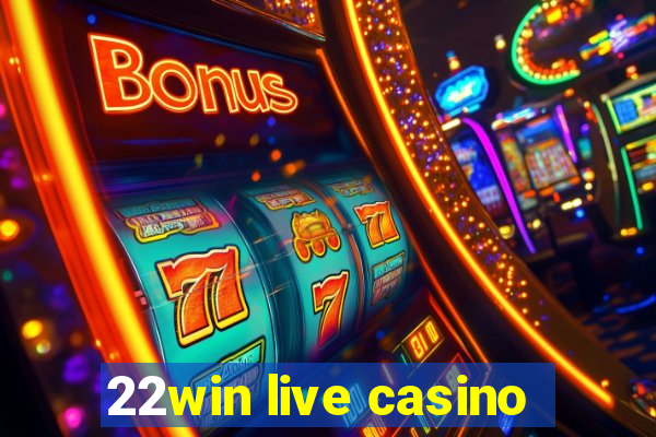 22win live casino