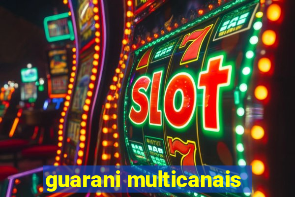 guarani multicanais