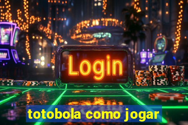 totobola como jogar