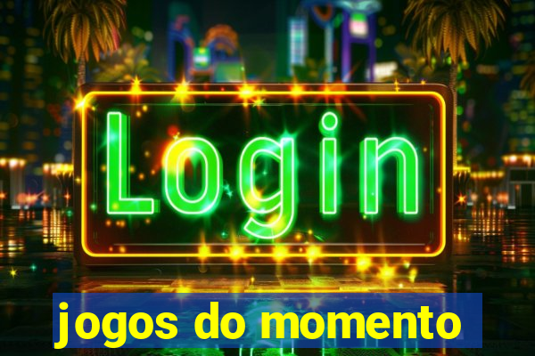 jogos do momento