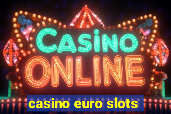 casino euro slots