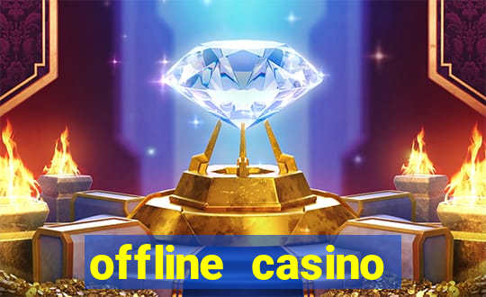 offline casino games win real cash