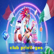 club privilèges