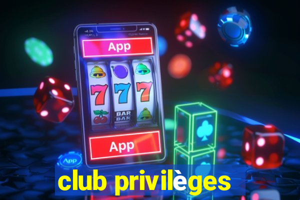 club privilèges