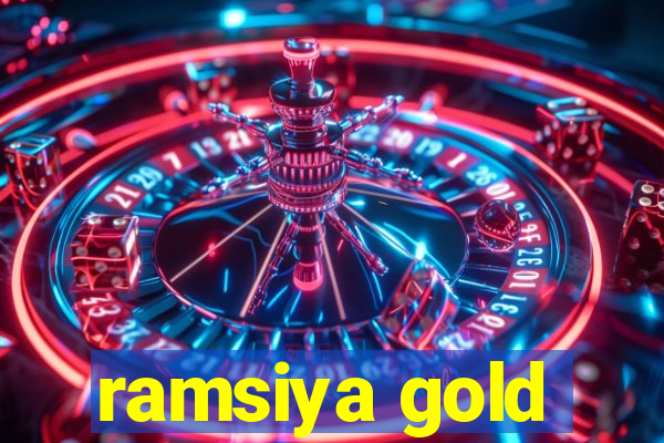 ramsiya gold