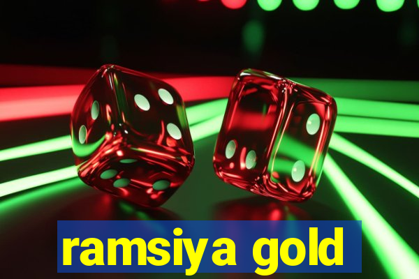 ramsiya gold