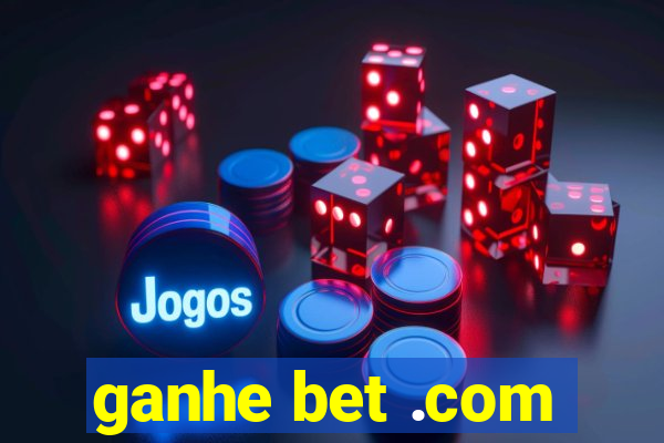 ganhe bet .com