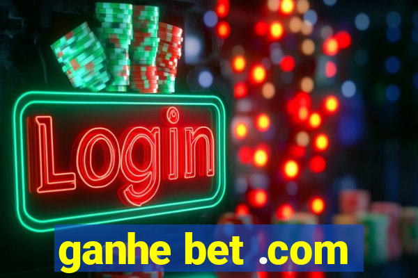 ganhe bet .com